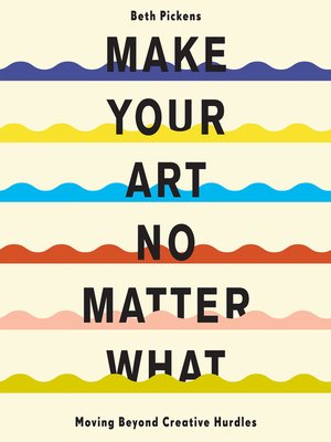 cover image of Make Your Art No Matter What